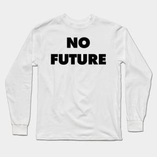 No Future - They Live Long Sleeve T-Shirt